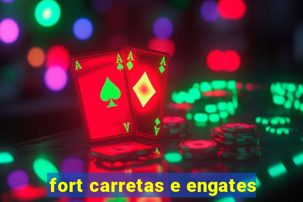 fort carretas e engates